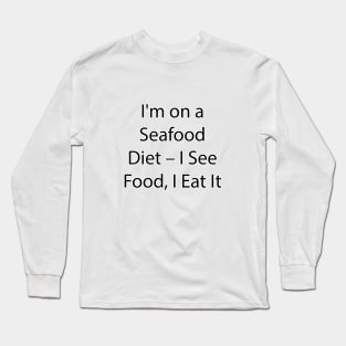 Funny Food Quote 6 Long Sleeve T-Shirt